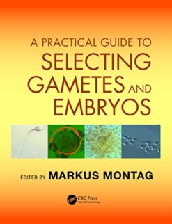 A Practical Guide to Selecting Gametes and Embryos