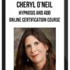 Cheryl O’Neil – Hypnosis and ADD – Online Certification Course