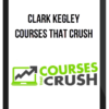Clark Kegley – Courses That Crush