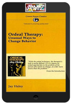Jay Haley – Ordeal Therapy