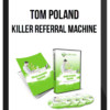 Tom Poland – Killer Referral Machine