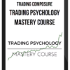 Trading Composure – Trading Psychology Mastery Course