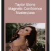 Taylor Stone – Magnetic Confidence Masterclass