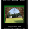 John Overdurf – An Overdurfian Take on... Epigenetics and Reconsolidating Introjects