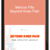 Marcus Filly - Beyond Knee Pain