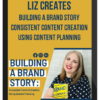 Liz Creates – Building a Brand Story – Consistent Content Creation Using Content Planning
