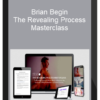 Brian Begin – The Revealing Process Masterclass