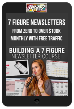 7 Figure Newsletters – From Zero To Over $100K Monthly With Free Traffic