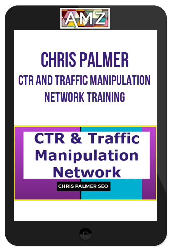Chris Palmer – CTR and Traffic Manipulation Network Training