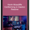 Kevin Mcauliffe – Conforming in Davinci Resolve