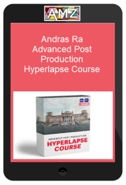 Andras Ra – Advanced Post-Production: Hyperlapse Course