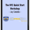 Jay Cataldo – The NYC Quick Start Workshop