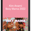 Kim Anami - Sexy Mama 2022
