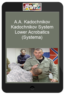 A.A. Kadochnikov – Kadochnikov System Lower Acrobatics (Systema)