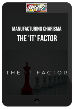Manufacturing ​Charisma – The 'IT' Factor