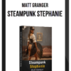 Matt Granger – Steampunk Stephanie