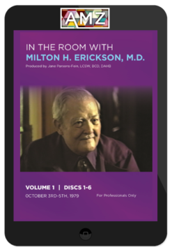 Milton H. Erickson - In the Room with Milton H. Erickson Volume I