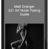 Matt Granger – 2021 Art Nude Posing Guide