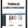 Permaslug – Ultimate Oxygen Course