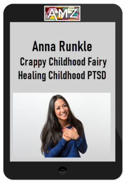 Anna Runkle – Crappy Childhood Fairy – Healing Childhood PTSD