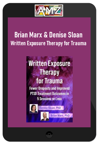 Brian Marx & Denise Sloan – Written Exposure Therapy for Trauma
