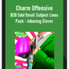 Charm Offensive – B2B Cold Email Subject Lines Pack – Inboxing Clever