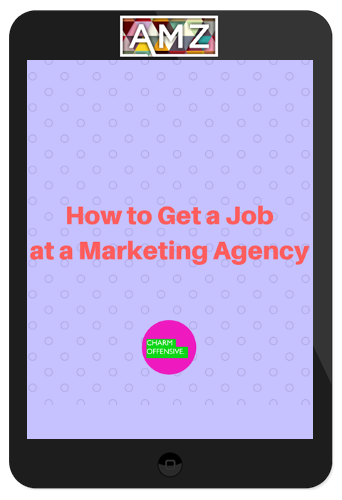 Charming Offensive – How to Get a Job at a Marketing Agency – Training