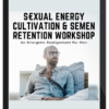 Chris Bale - Sexual Energy Cultivation & Semen Retention Workshop - An Energetic Realignment For Men