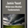 Jamie Yount – Wilderness Weather Fundamentals