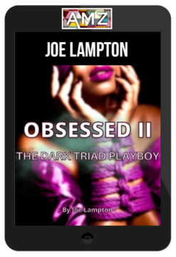 Joe Lampton – Obsessed 2 – The Dark Triad Playboy