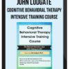 John Ludgate – Cognitive Behavioral Therapy Intensive Training Course