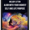 Melody Litton – Align With Your Highest Self and Life Purpose