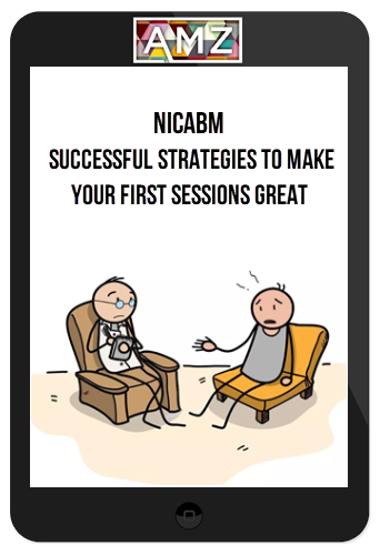 NICABM – Successful Strategies to Make Your First Sessions Great