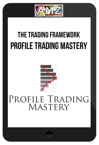 The Trading Framework – Profile Trading Mastery