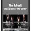 Tim Gabbett – Train Smarter and Harder