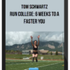 Tom Schwartz – Run College: 6 Weeks to a Faster You