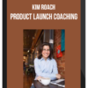 Kim Roach – Product Launch Coaching