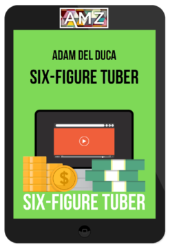 Adam Del Duca – Six-Figure Tuber