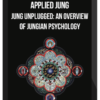 Applied Jung – Jung Unplugged An overview of Jungian Psychology