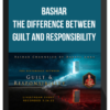 Bashar – The Difference Between Guilt and Responsibility