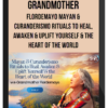 Grandmother – Flordemayo Mayan & Curanderismo Rituals to Heal, Awaken & Uplift Yourself & the Heart of the World