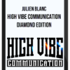Julien Blanc – High Vibe Communication – Diamond Edition