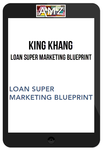 King Khang – Loan SUPER Marketing Blueprint