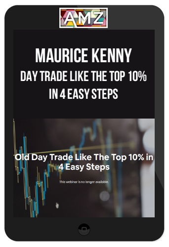 Maurice Kenny – Day Trade Like the Top 10% in 4 Easy Steps