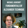 Michael Ashcroft – Fundamentals of Alexander Technique