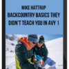 Mike Hattrup – Backcountry Basics They Didn’t Teach You in Avy 1