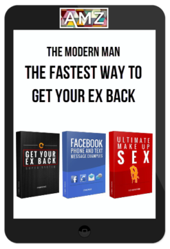 The Modern Man – Dan Bacon – The Fastest Way to Get Your Ex Back