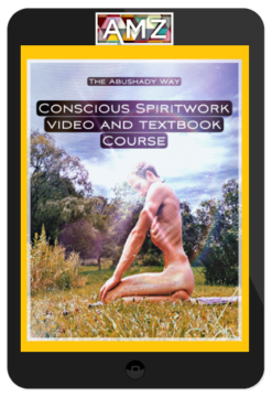 Abushady - Conscious Spiritwork Video and Textbook Course