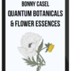 Bonny Casel - Quantum Botanicals & Flower Essences