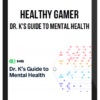 Healthy Gamer – Dr. K's Guide to Mental Health